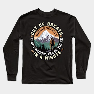 Out of Breath Hiking Society Don't Worry I'll Be There In A Minute Long Sleeve T-Shirt